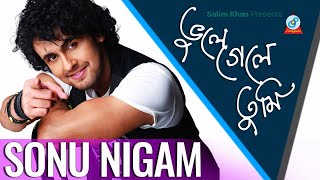 Vule Gele Tumi | Sonu Nigam | ভুলে গেলে তুমি | Music Video