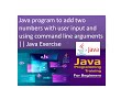 Java program to add two numbers with user input and using command line arguments  || Java Exercise
