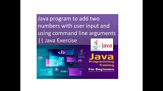 Java program to add two numbers with user input and using command line arguments || Java Exercise
