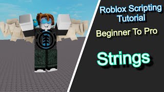 Roblox Scripting Tutorial: Beginner To Pro - Strings
