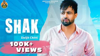 SHAK ( Proof ) | Daljit Chitti | Jagtar Moosa | Latest Punjabi Songs | New Punjabi Song 2021