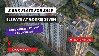 Elevate at Godrej Seven | ☎ 9513726815 | 3 BHK Flats For Sale in Joka Kolkata #flats