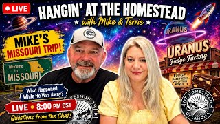 Hangin' At The Homestead With Mike & Terrie | From the Homestead to Uranus and Back!
