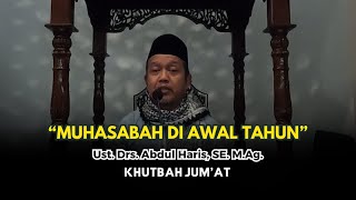 Khutbah Jum'at: Muhasabah di Awal Tahun | Ust Drs  Abdul Haris, M Ag