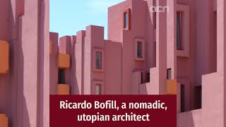 Ricardo Bofill, a nomadic, utopian architect