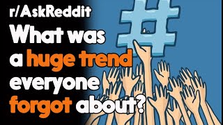 Huge Trends Everyone Forgot About r/AskReddit Reddit Stories  | Top Posts