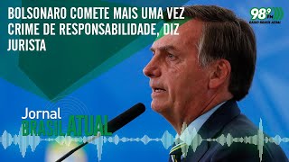 Bolsonaro comete mais uma vez crime de responsabilidade, diz jurista 🎙