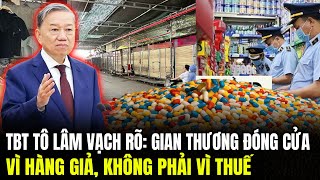 TBT Tô Lâm Vạch Rõ: Gian Thương Đóng Cửa Vì Hàng Giả, Không Phải Vì Thuế | Lịch Sử Quân Sự