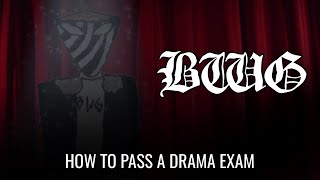 How To Pass A Drama Exam (BWG Short)