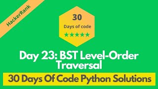 HackerRank Day 23: BST Level Order Traversal problem solution in Python | 30 Days Of Code solutions