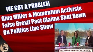 Gina Miller & Momentum Activists False Brexit Pact Claims Shut Down On Politics Live Show
