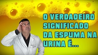 Urina com ESPUMA: 8 Passos para Diferenciar Normal x Doença