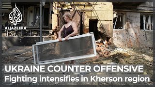 Ukraine counter offensive: Fighting intensifies in Kherson region