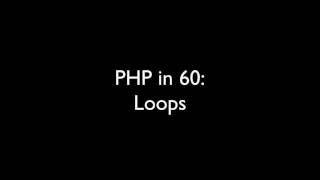 PHP in 60 - Loops