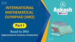 International Mathematical Olympiad (IMO) - Part 1: Introduction | Aakash BYJU'S