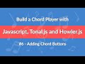 #6 - Build a Chord Player with Javascript, Tonal.js and Howler.js - Adding Chord Buttons
