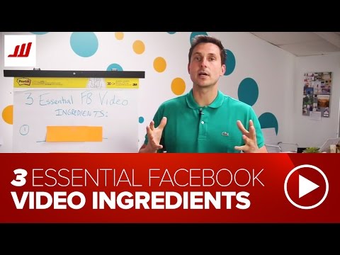 3 Essential Facebook Video Ingredients (FB Advertising) 3 Essential Facebook Video Ingredients (FB Advertising)