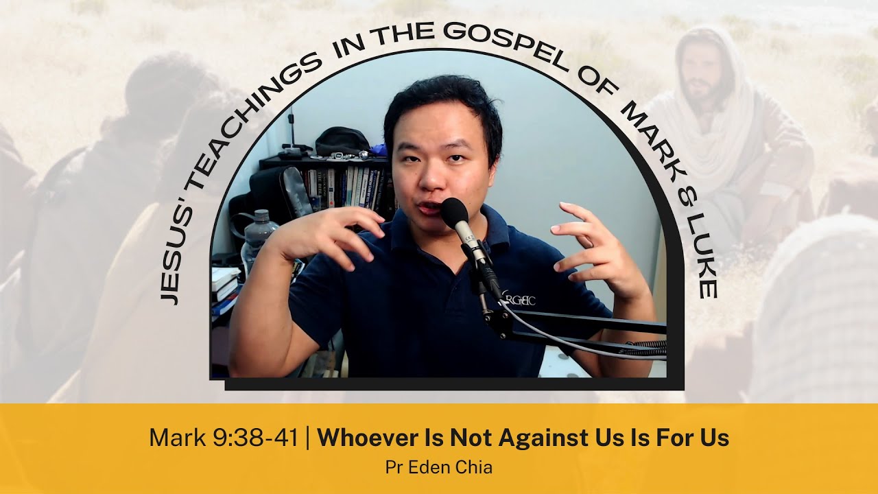 Midweek Bible Study | Mark 9:38-41 | Whoever Is Not Against Us Is For ...