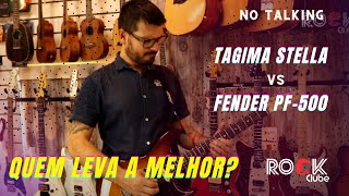 Fender PF500 Vs Tagima Stella - Comparativo (No Talking)