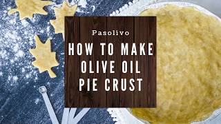 How To Make Olive Oil Pie Crust