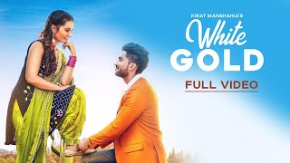 White Gold | (Full HD  ) | Kirat Manshahia  |  Punjabi Songs