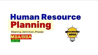 What is Human Resource Planning (HRP) : Meaning, Definition and Phases | Explained in A Simple Way!