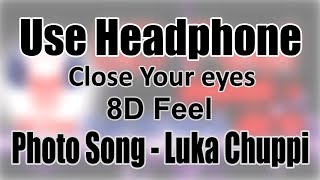 Use Headphone | PHOTO SONG - LUKA CHUPPI | 8D Audio with 8D Feel