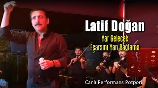 Latif Doğan - Yar Gelecek \u0026 Eşarbını Yan Bağlama (Canlı Performans)