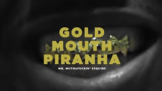 Mr. Muthafuckin' eXquire - Gold Mouth Piranha (Some Wise Quotes My Pops Said)