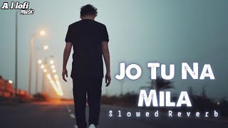 Jo Tu Na Mila [Slowed+Reverb] - lofi songs Asim Azhar | A l lofi music ||