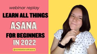 Learn All Things Asana for Beginners 2022 | Asana Guide | Asana Workflows | Webinar