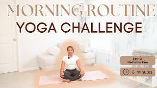 Morning Routine Yoga Challenge Day 10: Quick Meditative Yoga Flow to ease Stress and Anxiety