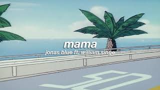 Jonas Blue Ft William Singe - Mama Slowed  Reverb ✧