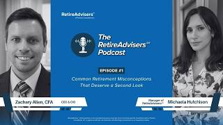 The RetireAdvisers℠ Podcast - Common Retirement Misconceptions That Deserve a Second Look - Ep. 1