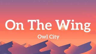 Owl City - On The Wing (Lyrics)