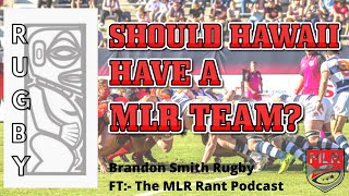 SHOULD HAWAII HAVE A MLR TEAM? FT:- THE MLR RANT PODCAST