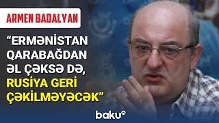 Erməni siyasətçi : Ermənistan Qarabağdan əl çəksə də, Rusiya geri çəkilməyəcək - BAKU TV