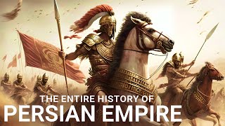 The ENTIRE History of The Persian Empire | Documentary