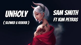 Sam Smith, Kim Petras - Unholy ( Slowed x Reverb )