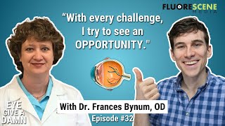 #32 Eye Give a Damn about Optometry's Best Kept Secret with Dr. Frances Bynum