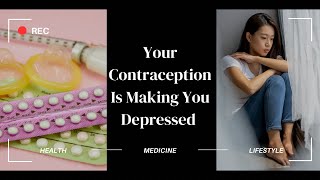 YOUR CONTRACEPTION IS MAKING YOU DEPRESSED | THE DAILY DOSE EP.1