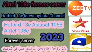 Airtel 108e forever server Hotbird 13e New channel 2023