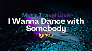I Wanna Dance with Somebody - Music Travel Love (At Saadiyat Island, Abu Dhabi) - Lyrics