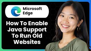 How To Enable Java Support In Latest Microsoft Edge Browser To Run Old Websites?