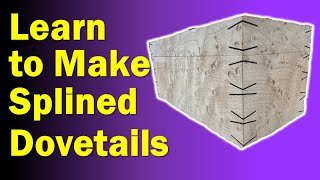 Faux Dovetails made with Splines by Hand