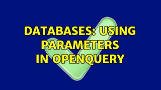 Databases: Using Parameters in OPENQUERY