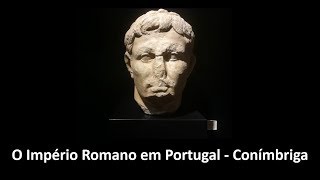 O IMPÉRIO ROMANO EM PORTUGAL - CONÍMBRIGA