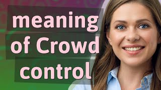 Crowd control | meaning of Crowd control