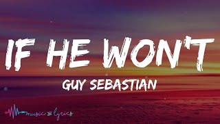 Guy Sebastian - If He Won't (Lyrics)