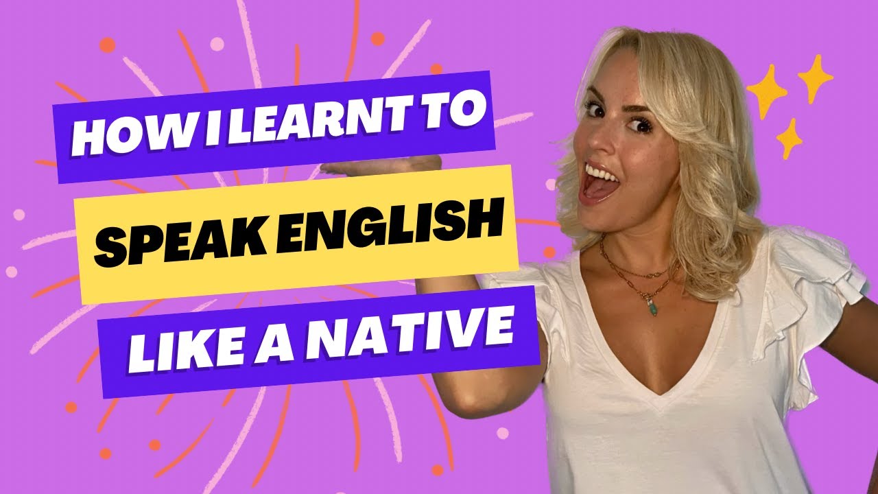 How I Learnt To Speak English Like A Native Youtube